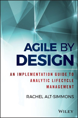 [object Object] «Agile by Design: An Implementation Guide to Analytic Lifecycle Management», автор Рейчел Альт-Сімонс - фото №1