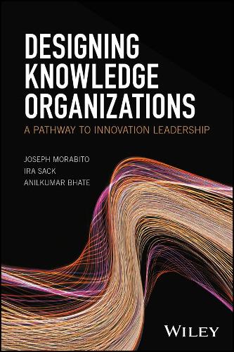 Бумажная книга «Designing Knowledge Organizations: A Pathway to Innovation Leadership», авторов Анилкумар Бхате, Айра Сак, Джозеф Морабито - фото №1
