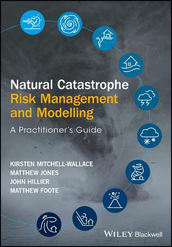 Паперова книга «Natural Catastrophe Risk Management and Modelling: A Practitioner's Guide», авторів Джон Хіллер, Кірстен Мітчелл-Воллес, Метью Фут - фото №1