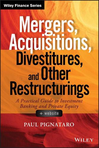 Паперова книга «Mergers, Acquisitions, Divestitures, and Other Restructurings, + Website: A Practical Guide to Investment Banking and Private Equity», автор Пол Пігнатаро - фото №1