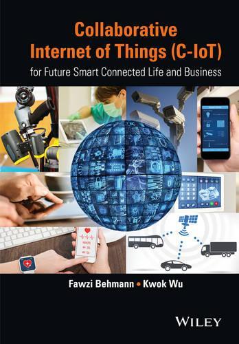 [object Object] «Collaborative Internet of Things (C-IoT): for Future Smart Connected Life and Business», авторів Фавзі Бехманн, Квок Ву - фото №1