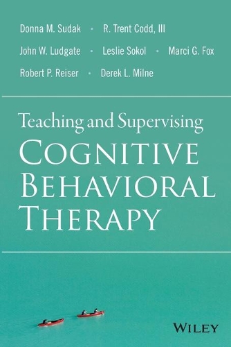 Бумажная книга «Teaching and Supervising Cognitive Behavioral Therapy», авторов Дерек Л. Милн, Донна М. Судак, Джон В. Ладгейт, Лесли Сокол, Марси Г. Фокс, Р. Трент Кодд, Роберт П. Райзер - фото №1