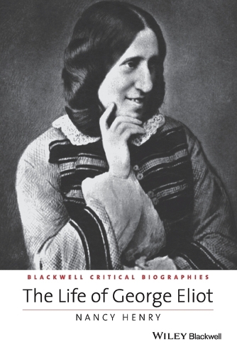 Бумажная книга «The Life of George Eliot: A Critical Biography», автор Нэнси Генри - фото №1