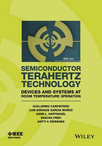 Бумажная книга «Semiconductor TeraHertz Technology: Devices and Systems at Room Temperature Operation», авторов Антти Райсанен, Энрике Гарсия-Муньос, Гильермо Карпинтеро, Ганс Хартнагель, Саша Преу - фото №1