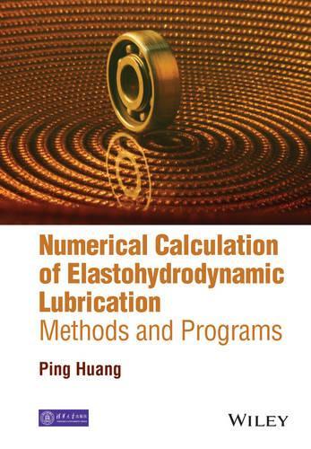 Бумажная книга «Numerical Calculation of Elastohydrodynamic Lubrication: Methods and Programs», автор Пин Хуан - фото №1