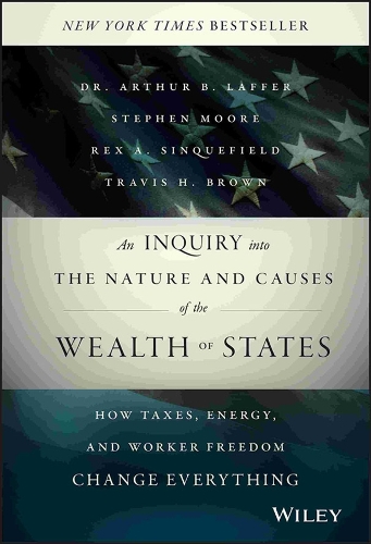 Paper book «An Inquiry into the Nature and Causes of the Wealth of States: How Taxes, Energy, and Worker Freedom Change Everything», authors Arthur B. Laffer, Rex A. Sinquefield, Stephen Moore, Travis H. Brown - фото №1