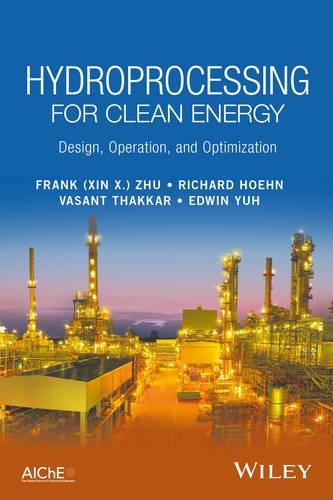 Паперова книга «Hydroprocessing for Clean Energy: Design, Operation, and Optimization», авторів Едвін Юх, Франк (Сінь X.) Чжу, Річард Хон, Васант Тхаккар - фото №1