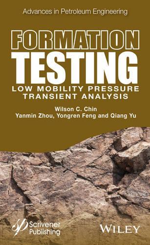 Паперова книга «Formation Testing: Low Mobility Pressure Transient Analysis», авторів Цянь Юй, Вілсон К. Чін, Яньмін Чжоу, Юнгрен Фенг - фото №1