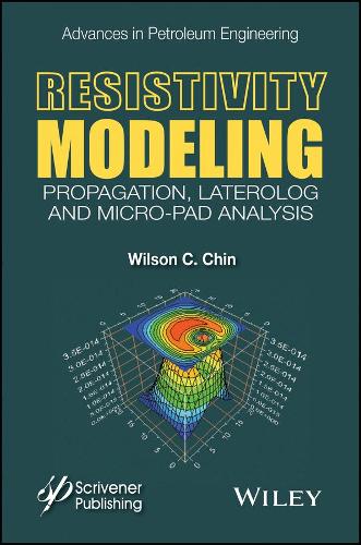 Бумажная книга «Resistivity Modeling: Propagation, Laterolog and Micro-Pad Analysis», автор Уилсон К. Чин - фото №1