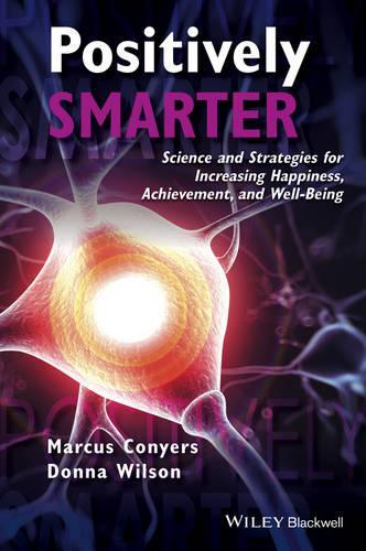 Паперова книга «Positively Smarter: Science and Strategies for Increasing Happiness, Achievement, and Well-Being», авторів Донна Вілсон, Маркус Коньєрс - фото №1