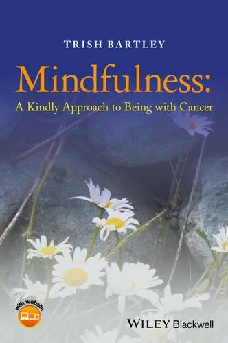 Бумажная книга «Mindfulness: A Kindly Approach to Being with Cancer», автор Триш Бартли - фото №1