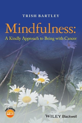 Бумажная книга «Mindfulness: A Kindly Approach to Being with Cancer», автор Триш Бартли - фото №1