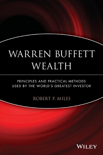 Бумажная книга «Warren Buffett Wealth: Principles and Practical Methods Used by the World's Greatest Investor», автор Роберт П. Майлз - фото №1
