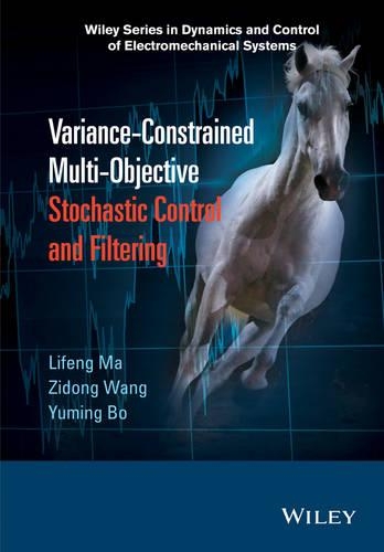 Паперова книга «Variance-Constrained Multi-Objective Stochastic Control and Filtering», авторів Ліфенг Ма, Юмін Бо, Зідонг Ванг - фото №1