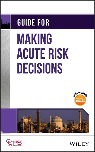 Бумажная книга «Guide for Making Acute Risk Decisions», автор CCPS (Центр безопасности химических процессов) - фото №1