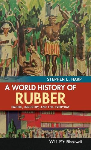 Бумажная книга «A World History of Rubber: Empire, Industry, and the Everyday», автор Стивен Л. Харп - фото №1