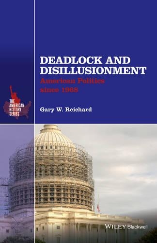 Паперова книга «Deadlock and Disillusionment: American Politics since 1968», автор Гері В. Рейхард - фото №1