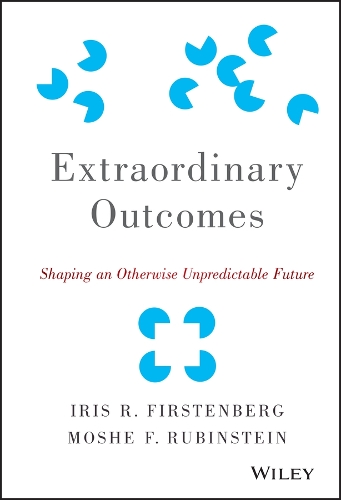 Бумажная книга «Extraordinary Outcomes: Shaping an Otherwise Unpredictable Future», авторов Айрис Р. Фирстенберг, Моше Ф. Рубинштейн - фото №1