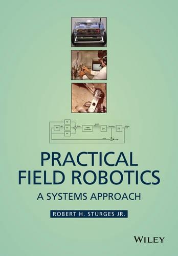 Бумажная книга «Practical Field Robotics: A Systems Approach», автор Роберт Х. Стерджес - фото №1