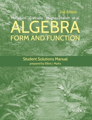 Бумажная книга «Algebra: Form and Function, 2e Student Solutions Manual», авторов Дебора Хьюз-Халлетт, Эрик Коннелли, Гваделупе И. Лосано - фото №1