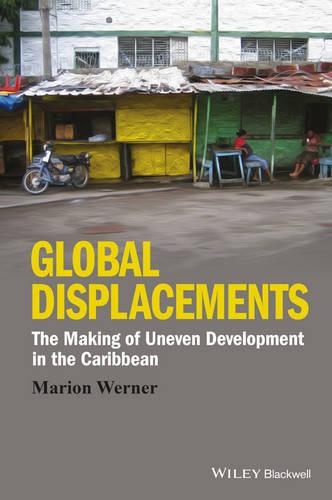 Бумажная книга «Global Displacements: The Making of Uneven Development in the Caribbean», автор Марион Вернер - фото №1