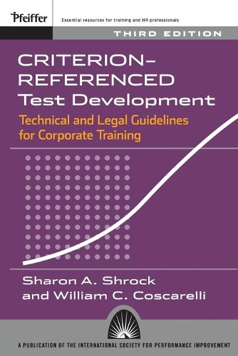 Паперова книга «Criterion-referenced Test Development: Technical and Legal Guidelines for Corporate Training», авторів Шерон А. Шрок, Вільям К. Коскареллі - фото №1