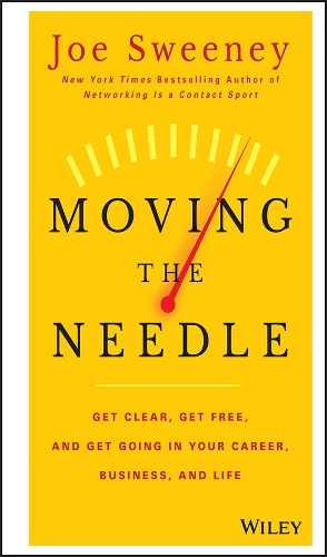Бумажная книга «Moving the Needle: Get Clear, Get Free, and Get Going in Your Career, Business, and Life!», авторов Джо Суини, Майк Йорки - фото №1