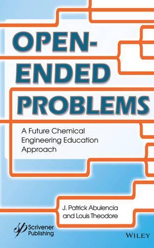 Паперова книга «Open-Ended Problems: A Future Chemical Engineering Education Approach», авторів Джеймс Патрік Абуленсія, Луї Теодор - фото №1