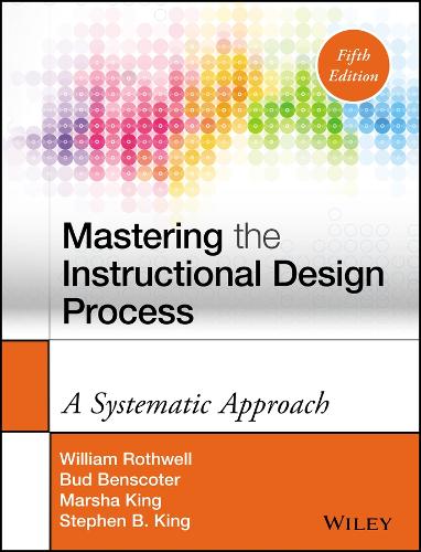 Паперова книга «Mastering the Instructional Design Process: A Systematic Approach», авторів Бад Бенскотер, Марша Кінг, Стівен Б. Кінг, Вільям Дж. Ротвелл - фото №1