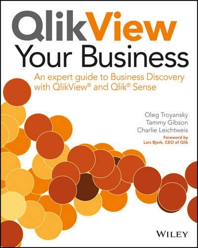 Бумажная книга «QlikView Your Business: An Expert Guide to Business Discovery with QlikView and Qlik Sense», авторов Чарли Лейхтвейс, Олег Троянский, Тэмми Гибсон - фото №1