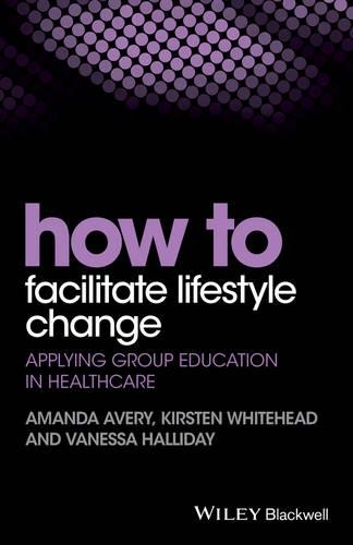 Бумажная книга «How to Facilitate Lifestyle Change: Applying Group Education in Healthcare», авторов Аманда Эйвери, Кирстен Уайтхед, Ванесса Холлидей - фото №1