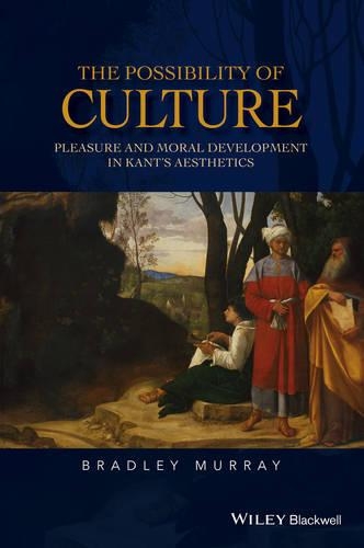 Бумажная книга «The Possibility of Culture: Pleasure and Moral Development in Kant's Aesthetics», автор Брэдли Мюррей - фото №1