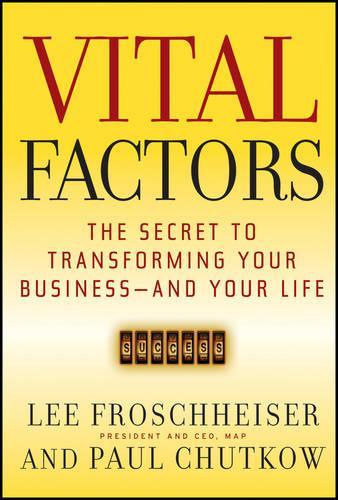 Бумажная книга «Vital Factors: The Secret to Transforming Your Business - And Your Life», авторов Ли Фрошхайзер, Пол Чутков - фото №1