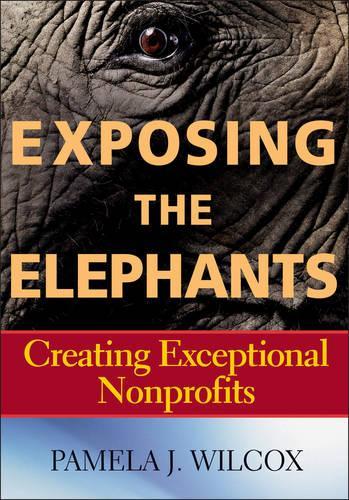 Паперова книга «Exposing the Elephants: Creating Exceptional Nonprofits», автор Памела Дж. Вілкокс - фото №1