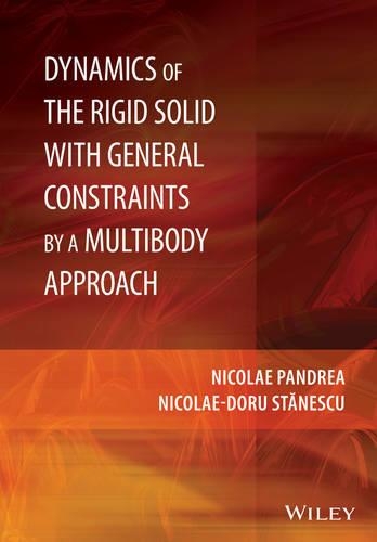 Паперова книга «Dynamics of the Rigid Solid with General Constraints by a Multibody Approach», авторів Ніколає Пандря, Ніколає-Дору Станеску - фото №1