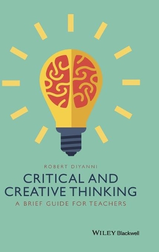Бумажная книга «Critical and Creative Thinking: A Brief Guide for Teachers», автор Роберт ДиЯнни - фото №1