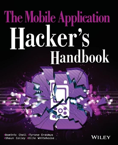 [object Object] «The Mobile Application Hacker's Handbook», авторів Домінік Челл, Оллі Вайтхаус, Шон Коллі, Тайрон Еразмус - фото №1