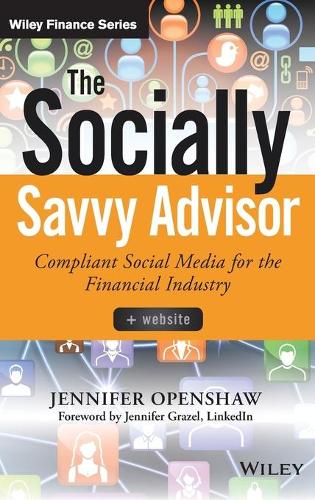Бумажная книга «The Socially Savvy Advisor: Compliant Social Media for the Financial Industry», автор Дженнифер Опеншоу - фото №1