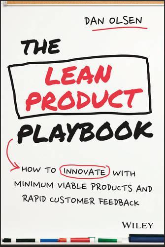 Бумажная книга «The Lean Product Playbook: How to Innovate with Minimum Viable Products and Rapid Customer Feedback», автор Дэн Олсен - фото №1
