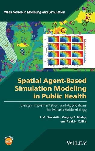 Паперова книга «Spatial Agent-Based Simulation Modeling in Public Health: Design, Implementation, and Applications for Malaria Epidemiology», авторів Френк Х. Коллінз, Грегорі Р. Мейді, С. М. Ніяз Аріфін - фото №1