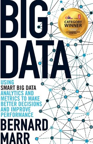 Паперова книга «Big Data: Using SMART Big Data, Analytics and Metrics To Make Better Decisions and Improve Performance», автор Бернард Марр - фото №1