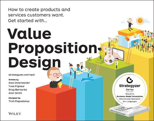 [object Object] «Value Proposition Design: How to Create Products and Services Customers Want», авторов Алан Смит, Александр Остервальдер, Грегори Бернарда, Ив Пинье - фото №1