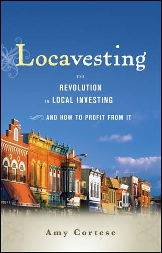 Бумажная книга «Locavesting: The Revolution in Local Investing and How to Profit From It», автор Эми Кортезе - фото №1
