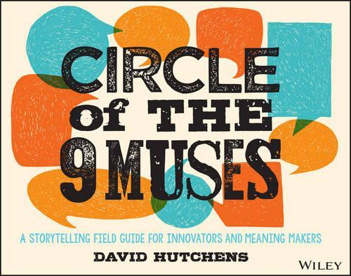 Паперова книга «Circle of the 9 Muses: A Storytelling Field Guide for Innovators and Meaning Makers», автор Девід Хатченс - фото №1