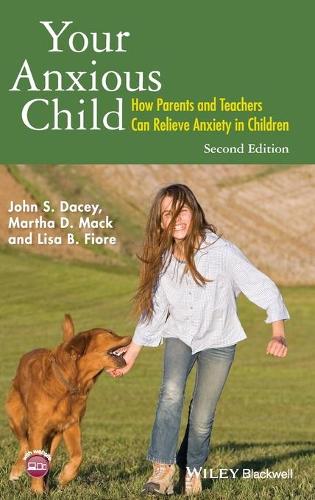 Бумажная книга «Your Anxious Child: How Parents and Teachers Can Relieve Anxiety in Children», авторов Джон С. Дэйси, Лиза Б. Фиоре, Марта Д. Мак - фото №1
