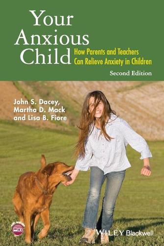 Бумажная книга «Your Anxious Child: How Parents and Teachers Can Relieve Anxiety in Children», авторов Джон С. Дэйси, Лиза Б. Фиоре, Марта Д. Мак - фото №1
