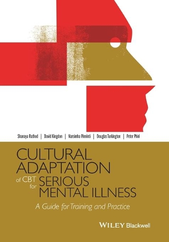 Бумажная книга «Cultural Adaptation of CBT for Serious Mental Illness: A Guide for Training and Practice», авторов Дэвид Кингдон, Дуглас Теркингтон, Нарсимха Пиннинти, Питер Пири, Шанайя Ратход - фото №1