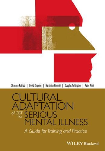 Паперова книга «Cultural Adaptation of CBT for Serious Mental Illness: A Guide for Training and Practice», авторів Девід Кінгдон, Дуглас Теркінгтон, Нарсімха Піннінті, Пітер Фірі, Шаная Ратод - фото №1
