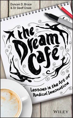 Бумажная книга «The Dream Cafe: Lessons in the Art of Radical Innovation», авторов Дункан Брюс, Джефф Крук - фото №1