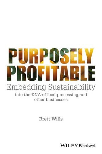 Паперова книга «Purposely Profitable: Embedding Sustainability into the DNA of Food Processing and other Businesses», автор Бретт Уіллс - фото №1